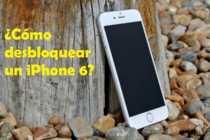 ¿Cómo desbloquear un iPhone 6?